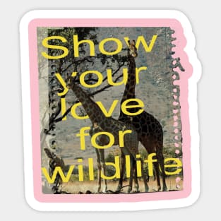 Show your love for wildlife Sticker